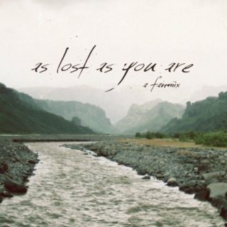 as lost as you are