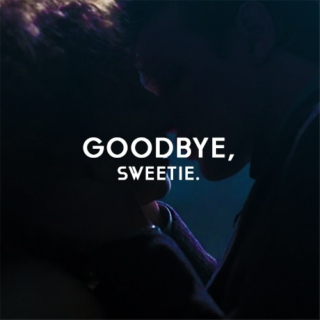 Goodbye, Sweetie.