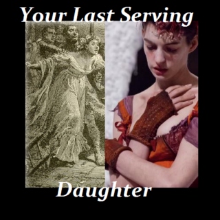 Your Last Serving Daughter
