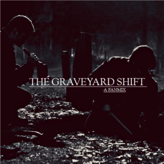 The Graveyard Shift 