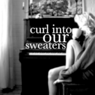 curl into our sweaters