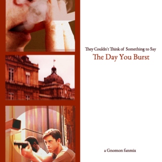The Day You Burst