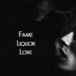 Fame Liquor Love
