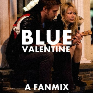 Blue Valentine: A Fanmix