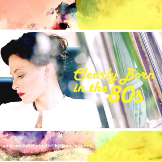 Clearly Born in the 80s: Irene Adler
