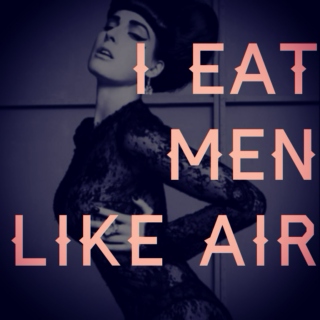 i eat men like air