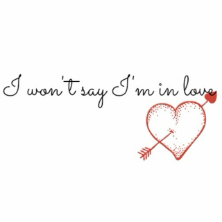 I won't say I'm in love... (Disney Love Songs)