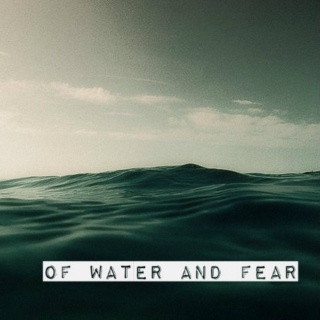 of water and fear