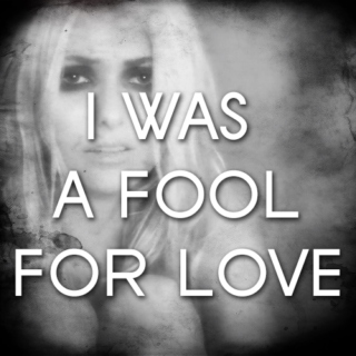 i was a fool for love