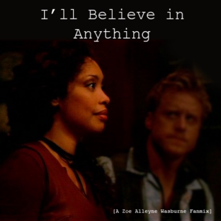 I'll Believe in Anything