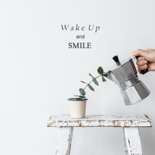 Wake Up and Smile