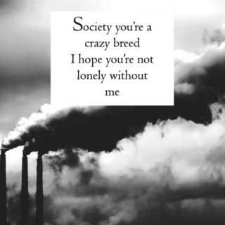 society, you're a crazy breed