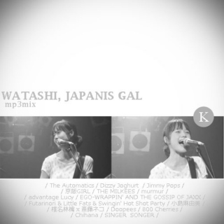 Watashi, Japanis Gal (K)