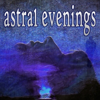 Astral Evenings