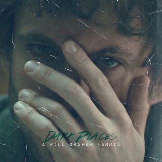 Dark Places - a Will Graham Fanmix