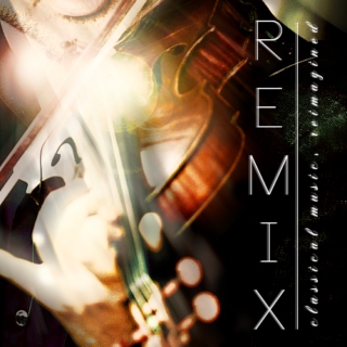Remix » Classical Music, Reimagined