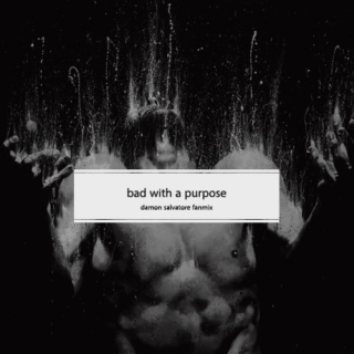 bad with a purpose