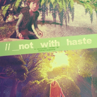 Not With Haste - a Hiccunzel fanmix