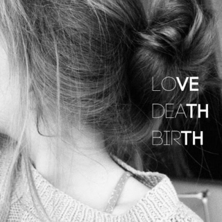 Love Death Birth