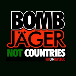 Bomb Jäger, Not Countries 