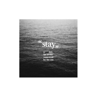 "Stay."