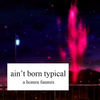 ain't born typical