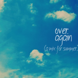 over again (a mix for summer)