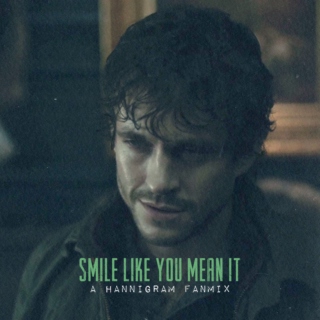 Smile Like You Mean It - a Hannigram Fanmix