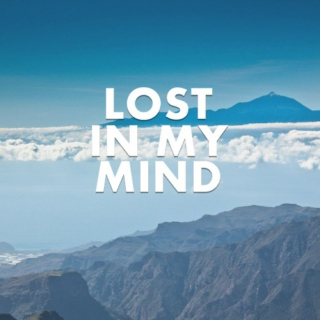 Lost in my mind.