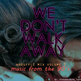 We Don't Walk Away: Whoufflé Mix Vol. 3 Music from the 90's