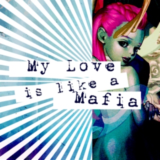My Love is Like a Mafia