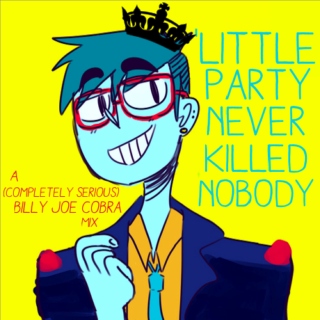 'Little Party Never Killed Nobody
