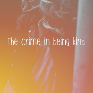 the crime in being kind