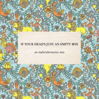 If your head's just an empty box