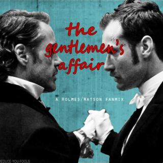 The Gentlemen's Affair- A Holmes/Watson fanmix