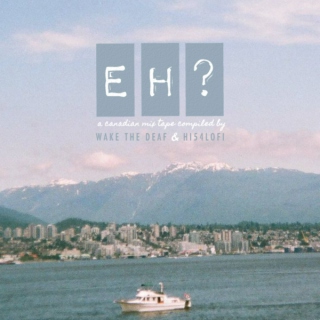 EH? - A Canadian Mix Tape (HI54LOFI Side)