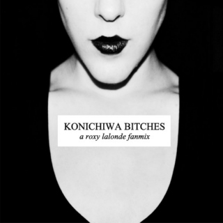 Konichiwa Bitches