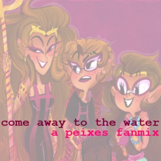 Come Away To The Water; A Peixes Fanmix