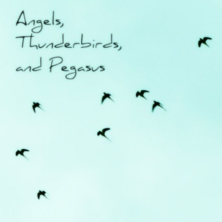 Angels, Thunderbirds, and Pegasus