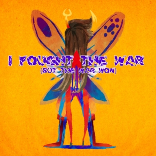 I FOUGHT THE WAR (but the war won)