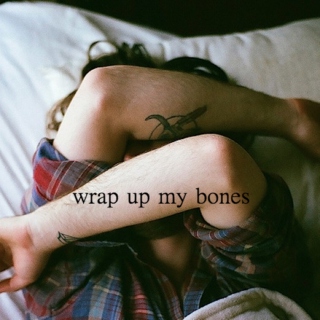 wrap up my bones