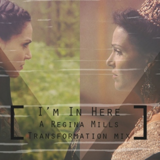 I'm In Here, A Regina Mills Transformation Mix