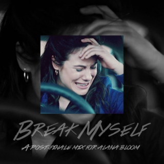 Break Myself - Alana Bloom
