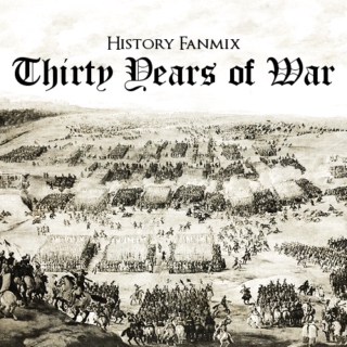 History fanmix: Thirty Years of War