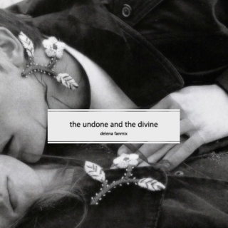 the undone and the divine