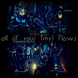 all of your (my) flaws