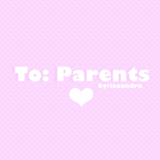 To: parents 