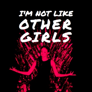 i'm not like other girls.