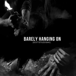 barely hanging on 