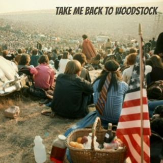 "take me back to woodstock"  